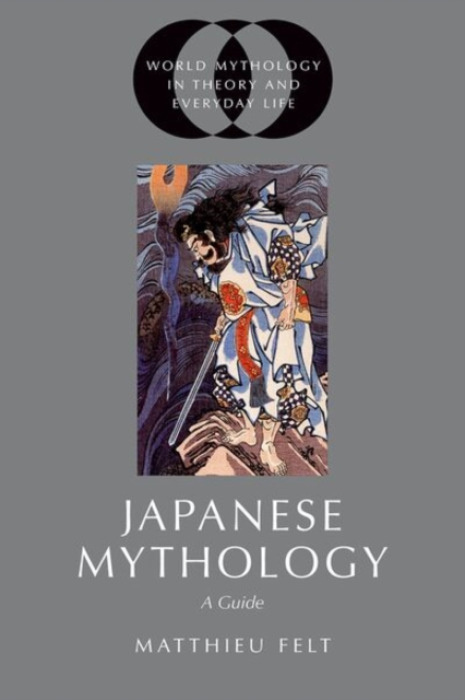 Japanese Mythology, A Guide Oxford University Press Inc