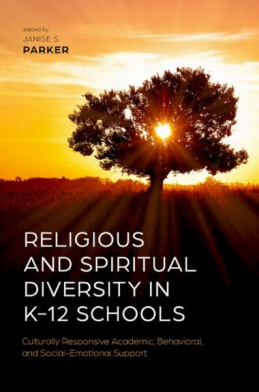 Oxford University Press Inc Religious and Spiritual Diversity in K-12 Schools - Parker, Janise S. (Associate Professor of School Psychology, School of Education, Associate Professor of School Psychology, School of Education, William  a  Mary)