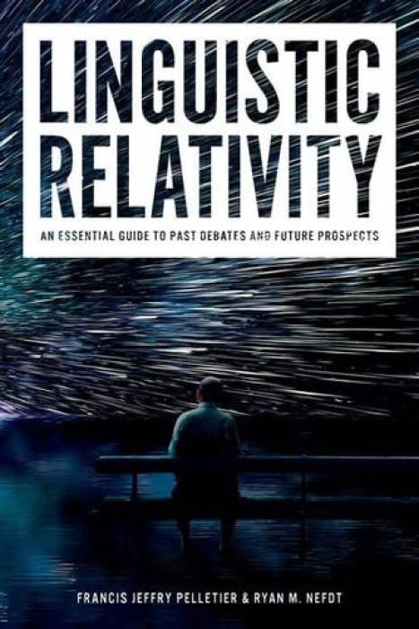 Linguistic Relativity, An essential guide to past debates and future prospects Oxford University Press Inc