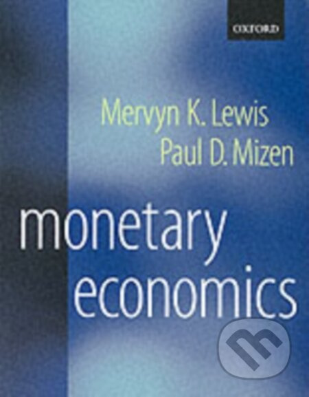 Monetary Economics - Mervyn K. Lewis, Paul D. Mizen - kniha z kategorie Ekonomie
