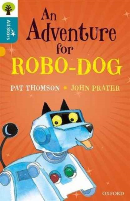 Oxford Reading Tree All Stars: Oxford Level 9 An Adventure for Robo-dog, Level 9 Oxford University Press
