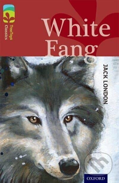 Oxford Reading Tree TreeTops Classics 15 White Fang