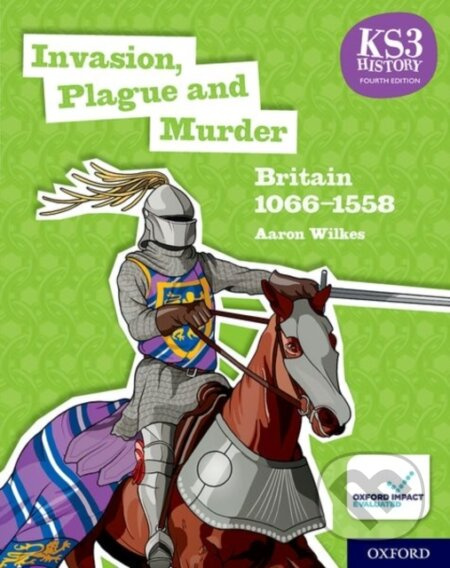 KS3 History 4th Edition: Invasion, Plague and Murder: Britain 1066-1558 Student Book - kniha z kategorie Pro děti