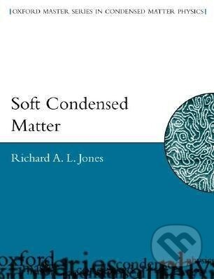 Soft Condensed Matter - Richard A.L. Jones - kniha z kategorie Přírodní vědy a technika