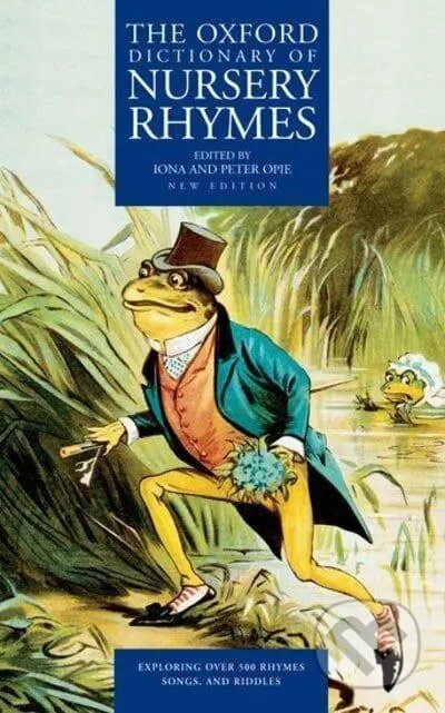 OXFORD DICTIONARY OF NURSERY RHYMES Oxford University Press
