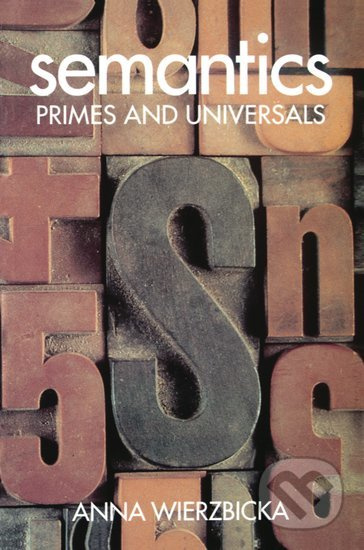Semantics (Primes and Universals) - Anna Wierzbicka - kniha z kategorie Humanitní a společenské vědy