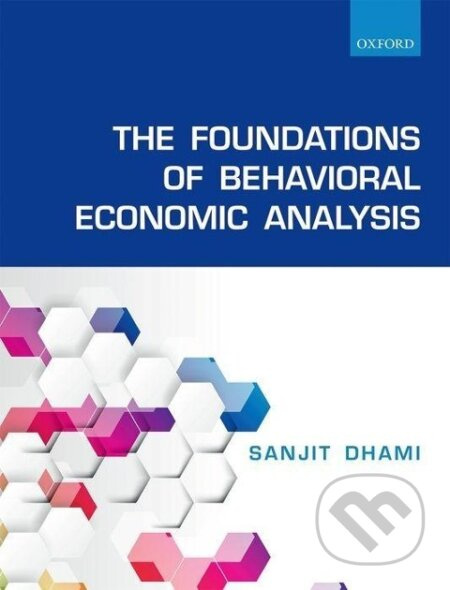 The Foundations of Behavioral Economic Analysis - Sanjit Dhami - kniha z kategorie Byznys a management