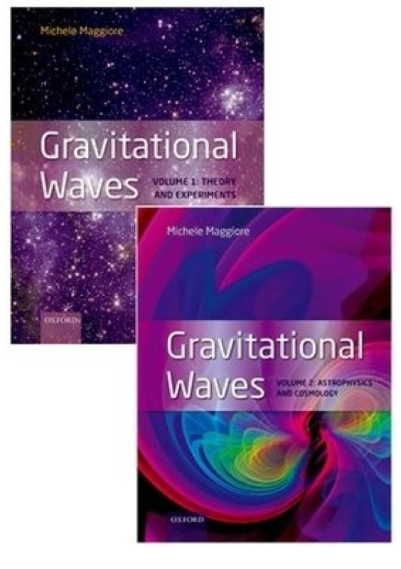Gravitational Waves, pack: Volumes 1 and 2, Volume 1: Theory and Experiment, Volume 2: Astrophysics and Cosmology Oxford University Press