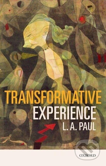 Transformative Experience - L A Paul - kniha z kategorie Humanitní a společenské vědy
