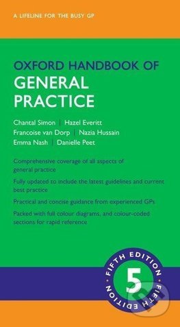 Oxford handbook of general practice - Chantal Simon, Hazel Everitt, Francoise van Dorp, Nazia Hussain,Emma Nash, Danielle Peet - kniha z kategorie…