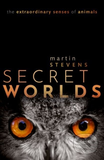 Secret Worlds (The extraordinary senses of animals) - kniha z kategorie Biologie