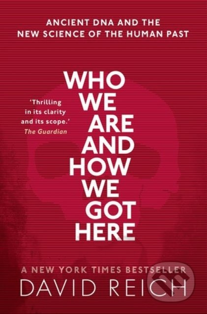Who We Are and How We Got Here, Ancient DNA and the new science of the human past Oxford University Press