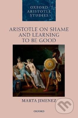 Aristotle on Shame and Learning to Be Good - Marta Jimenez - kniha z kategorie Filozofie