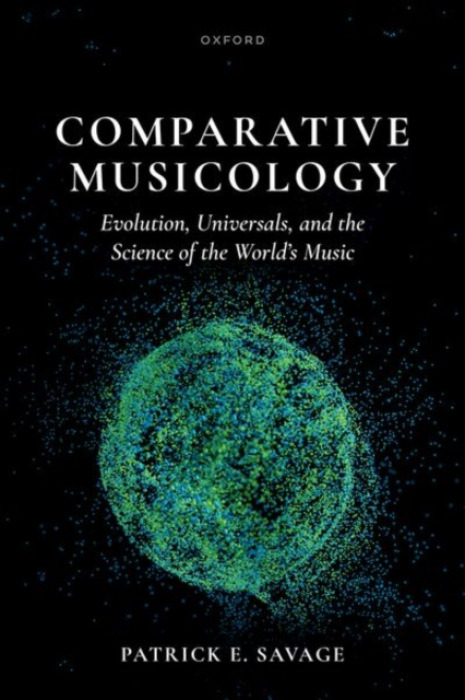 Oxford University Press Comparative Musicology - Savage, Patrick E. (Senior Research Fellow, Senior Research Fellow, School of Psychology, University of Auckland)