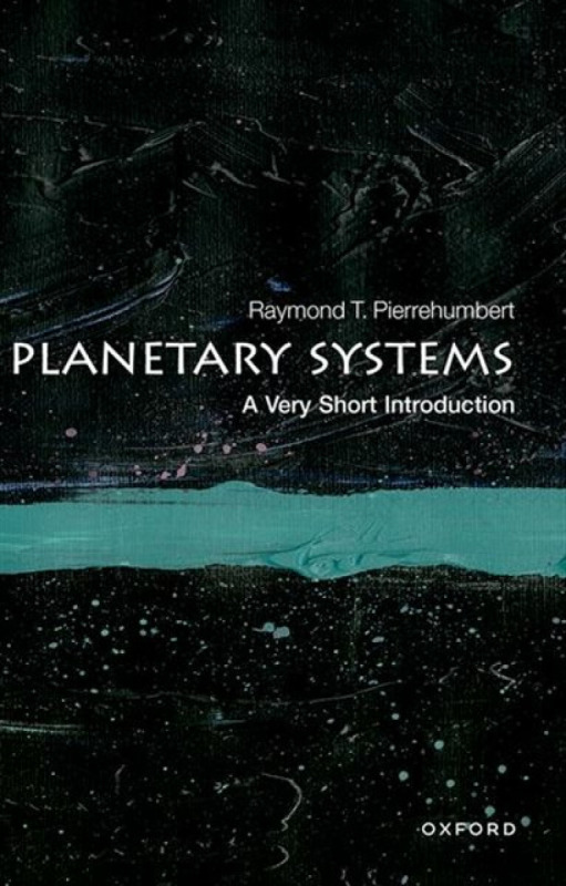 Planetary Systems (A Very Short Introduction) - Raymond T. Pierrehumbert,Planetary Systems (A Very Short Introduction) - Raymond T. Pierrehumbert - kn