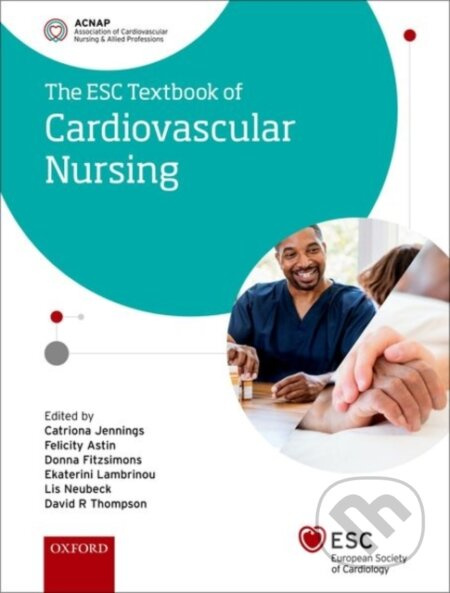 ESC Textbook of Cardiovascular Nursing - Catriona Jennings, Lis Neubeck, Felicity Astin, Ekaterini Lambrinou, Donna Fitzsimons, David R. Thompson -…