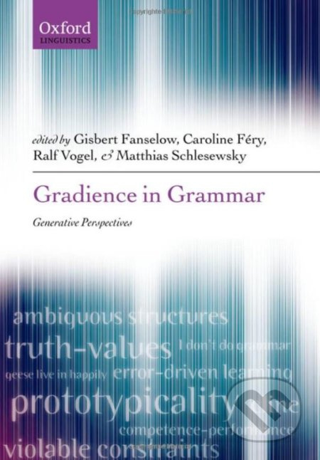 Gradience in Grammar (Generative Perspectives) - Gisbert Fanselow, Caroline Fery, Matthias Schlesewsky, Ralf Vogel - kniha z kategorie Humanitní a…