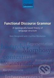 Functional Discourse Grammar (A Typologically-Based Theory of Language Structure) - kniha z kategorie Odborné a naučné