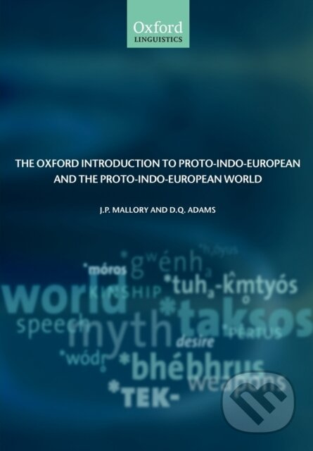 The Oxford Introduction to Proto-Indo-European and the Proto-Indo-European World - kniha z kategorie Jazyková antropologie