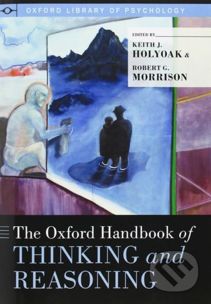The Oxford Handbook of Thinking and Reasoning - kniha z kategorie Psychologie