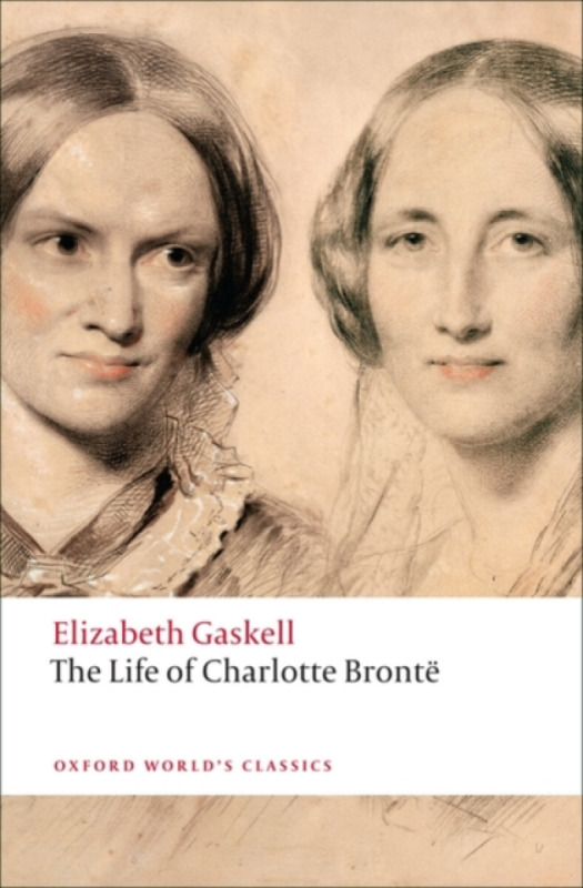 Oxford World´s Classics The Life of Charlotte Brontë  Oxford University Press