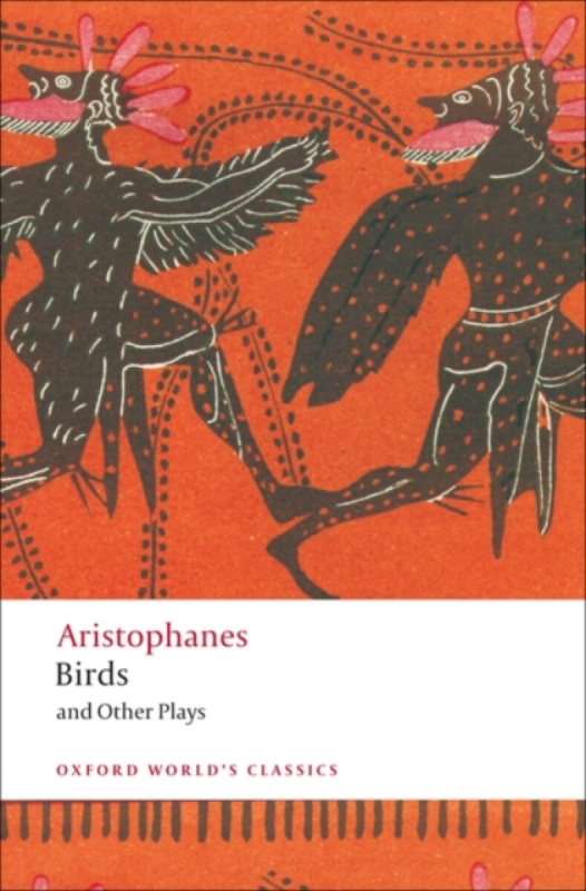 Oxford World´s Classics - Classical Literature Birds and Other Plays Oxford University Press
