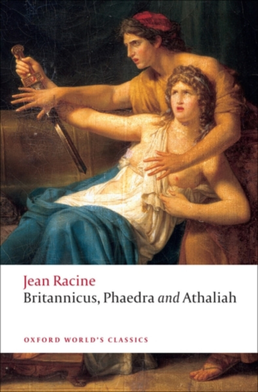 Oxford World´s Classics Britannicus, Phaedra, Athaliah Oxford University Press