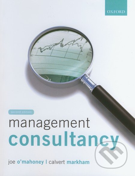 Management Consultancy (Second Edition) - Joe O'Mahoney, Calvert Markham - kniha z kategorie Odborné a naučné