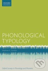 Phonological Typology - Matthew Gordon - kniha z kategorie Humanitní a společenské vědy