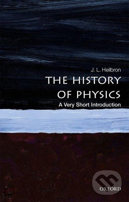 The History of Physics - J. L. (Professor of History Heilbron - kniha z kategorie Prírodné vedy a technika