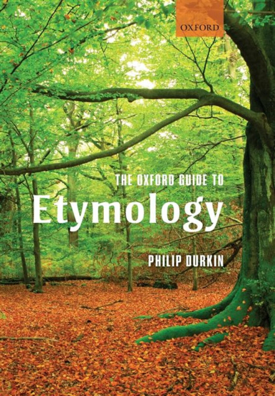 The Oxford Guide to Etymology - Durkin Philip