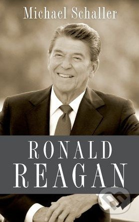 Ronald Reagan - Michael Schaller - kniha z kategorie Životopisy
