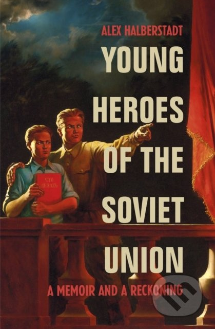 Young Heroes of the Soviet Union (A Memoir and a Reckoning) - kniha z kategorie Historie