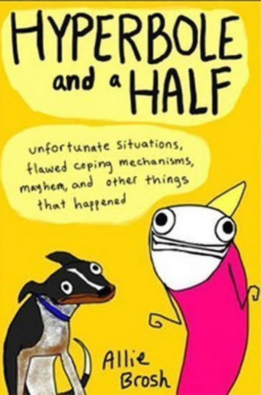 Hyperbole and a Half (Unfortunate Situations, Flawed Coping Mechanisms, Mayhem, and Other Things That Happened) - kniha z kategorie Beletrie