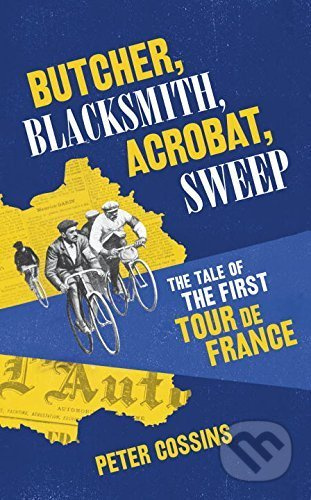 Butcher, Blacksmith, Acrobat, Sweep (The Tale of the First Tour de France) - kniha z kategorie Individuální sporty