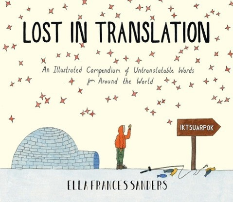 Lost in Translation (An Illustrated Compendium of Untranslatable Words)