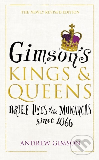 Gimson’s Kings and Queens (Brief Lives of the Forty Monarchs since 1066) - kniha z kategorie História