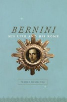Bernini, His Life and His Rome The University of Chicago Press