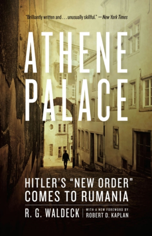 Athene Palace â€“ Hitler`s "New Order" Comes to Rumania - R. G. Waldeck