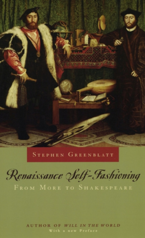 Renaissance Selfâ€“Fashioning â€“ From More to Shakespeare - Stephen Greenblatt