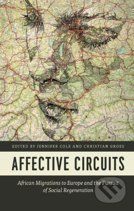 Affective Circuits (African Migrations to Europe and the Pursuit of Social Regeneration) - kniha z kategorie Humanitní a společenské vědy