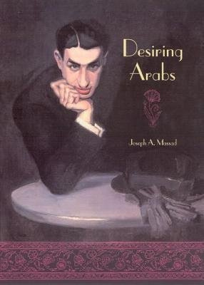 Desiring Arabs The University of Chicago Press
