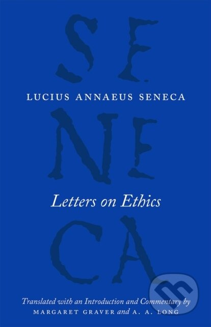 Letters on Ethics – To Lucilius - A. A. Long, Margaret Graver, Lucius Annaeus Seneca - kniha z kategorie Filozofie