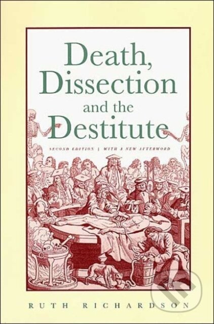 Death, Dissection and the Destitute (The Politics of the Corpse in Pre-Victorian Britain) - kniha z kategorie Historie
