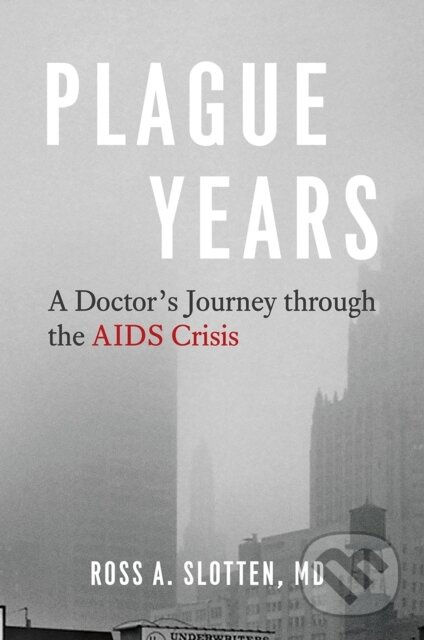Plague Years (A Doctor's Journey Through the AIDS Crisis) - kniha z kategorie Humanitní a společenské vědy