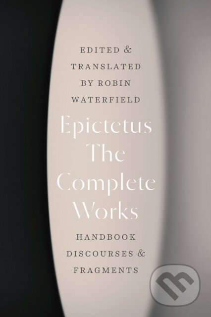 The Complete Works (Handbook, Discourses, and Fragments) - kniha z kategorie Filozofia
