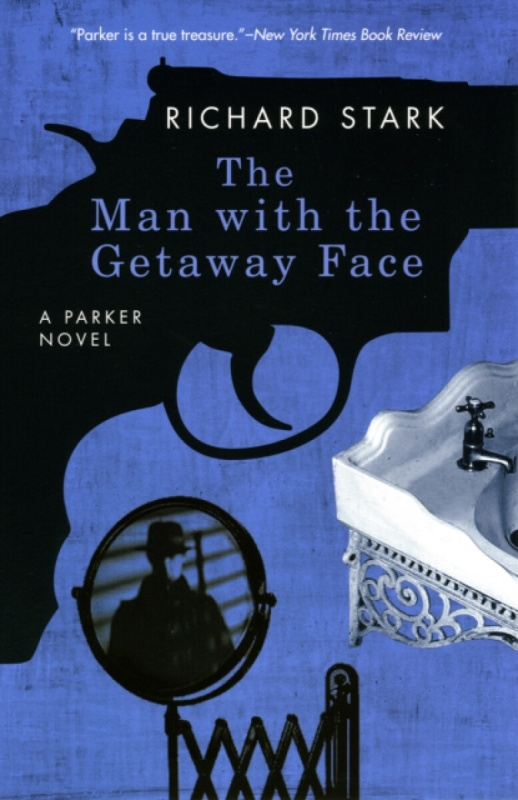 The Man with the Getaway Face â€“ A Parker Novel - Richard Stark