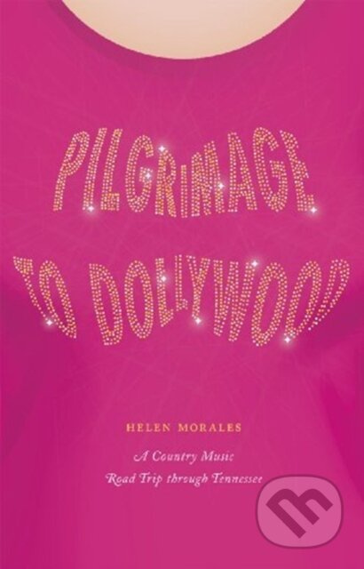 Pilgrimage to Dollywood (A Country Music Road Trip through Tennessee) - kniha z kategorie Zdraví a životní styl