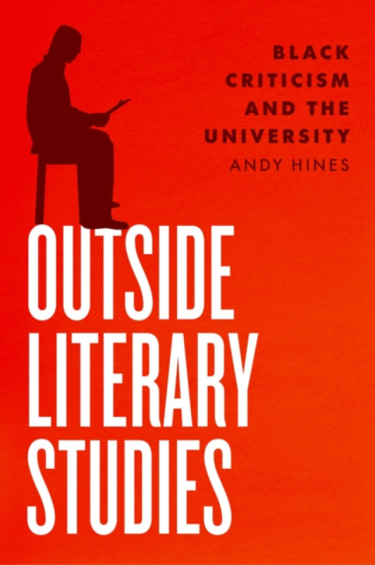Outside Literary Studies â€“ Black Criticism and the University - Dr. Andy Hines