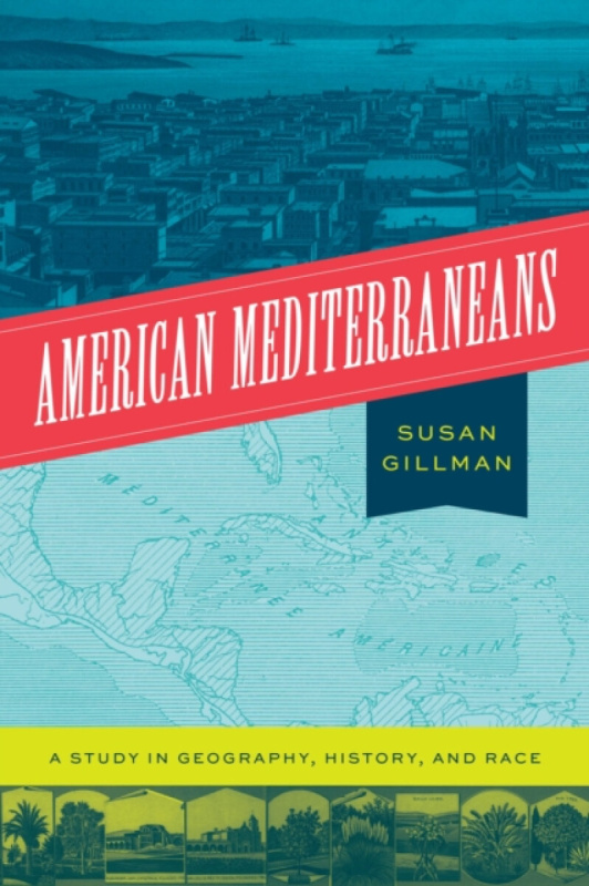 American Mediterraneans â€“ A Study in Geography, History, and Race - Professor Susan Gillman